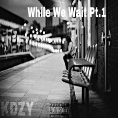 While We Wait Pt.1 (Prod. Julo On The Track)