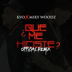 Que me Hiciste Remix FT Miky Woodz