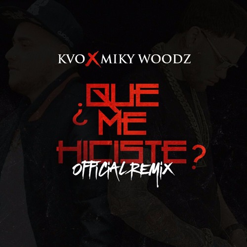 Que me Hiciste Remix FT Miky Woodz