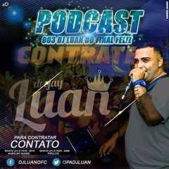 PODCAST 003 DJ LUAN DO FINAL FELIZ (( STUDIO SUPER SHOCK )) 2017