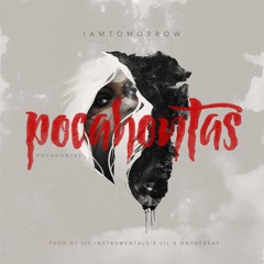 I AM TOMORROW - Pocahontas (Prod. Ill Instrumentals x Lil B OnTheBeat)