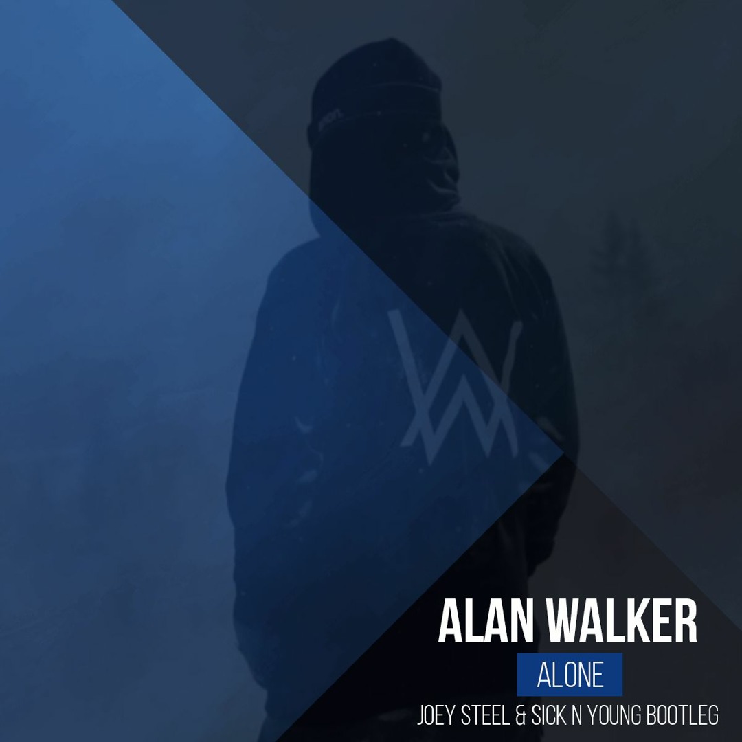 Stream Alan Walker - Alone (Joey Steel & Sick N Young Bootleg) by