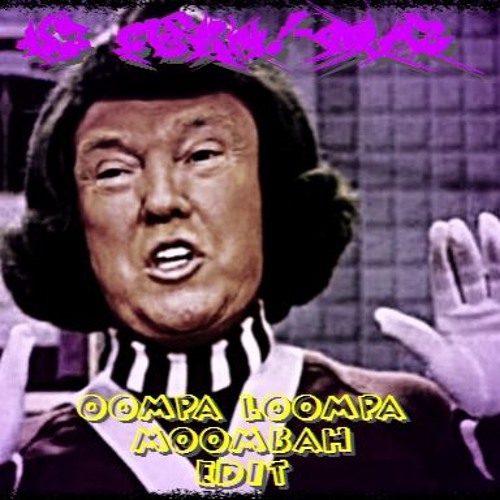 Oompa Loompa Moombah Edit (FREE DL)