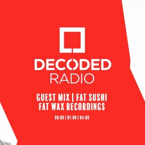 Decoded Mag Takeover by Fat Wax / Fat Sushi