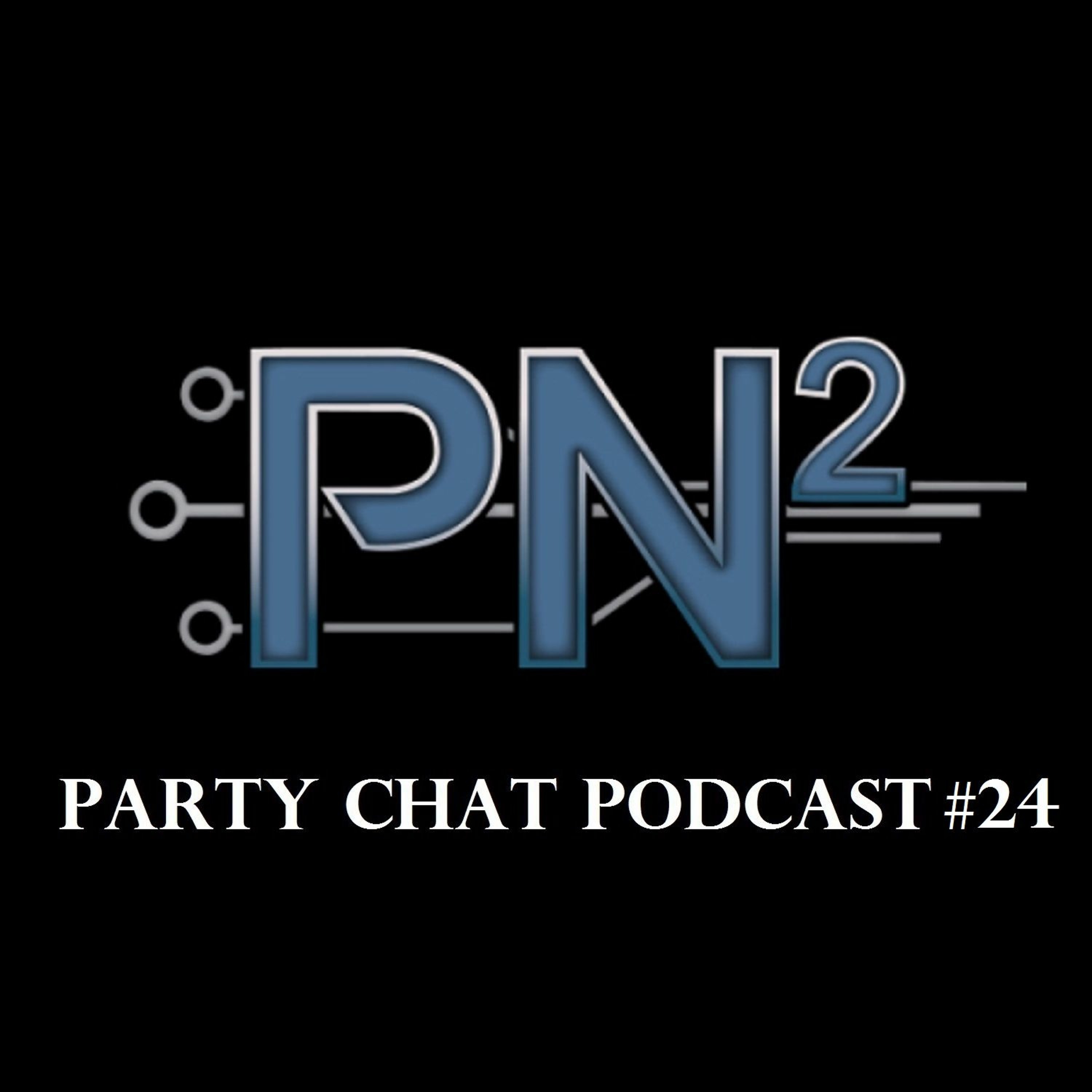 The PN2 Party Chat Podcast #24 episode artwork