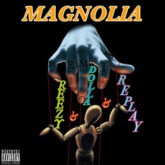 Magnolia Remix Ry-reezy ft. Dollabillah ft. Replay