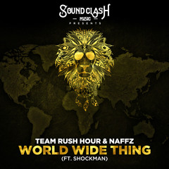 Team Rush Hour & Naffz - World Wide Thing ft. Shockman