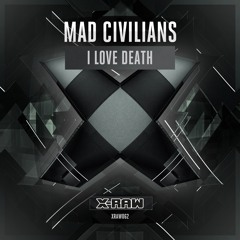 Mad Civilians - I Love Death (#XRAW062)
