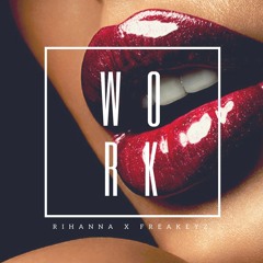 Rihanna - Work ft. Drake | Freakeyz Remix
