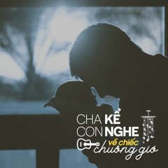 Cha kể con nghe về chiếc chuông gió