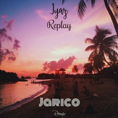 Iyaz - Replay (Jarico Remix)
