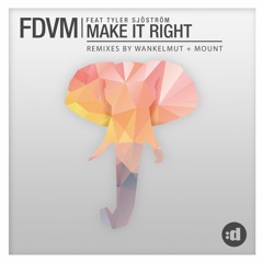 FDVM feat. Tyler Sjöström - Make it Right (Wankelmut Remix)[Snippet]