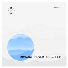 [PREMIERE] > Mimram - Never Forget (Original Mix) [D33P Music]
