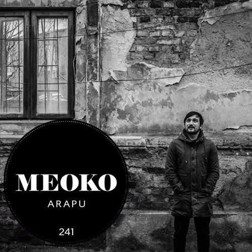 MEOKO Podcast Series | Arapu #241