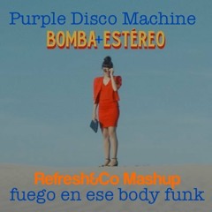 Bomba Estereo & Purple Disco Machine - Fuego en ese Body Funk - RefreshCo Mashup