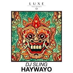 DJ SLING - Haywayo [LUXE045]