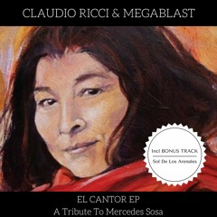 Claudio Ricci & Megablast - El Cantor | A Tribute To Mercedes Sosa (Club Mix)