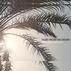 Danny Varley | Tales From The Desert - Summer Mix 2017