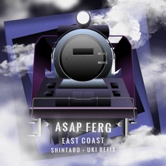 East Coast (Shintaro + Uki Refix) - A$AP Ferg