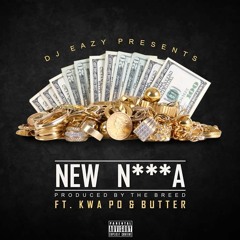 DJ Eazy ft Butter & Kwa Po-New N***a