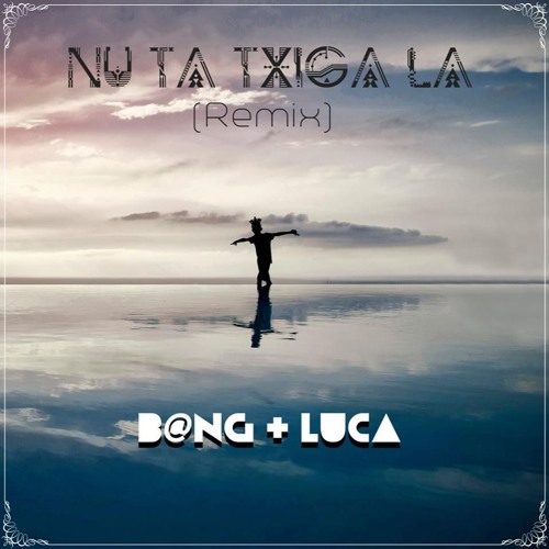 Nu Ta Txiga La (remix)