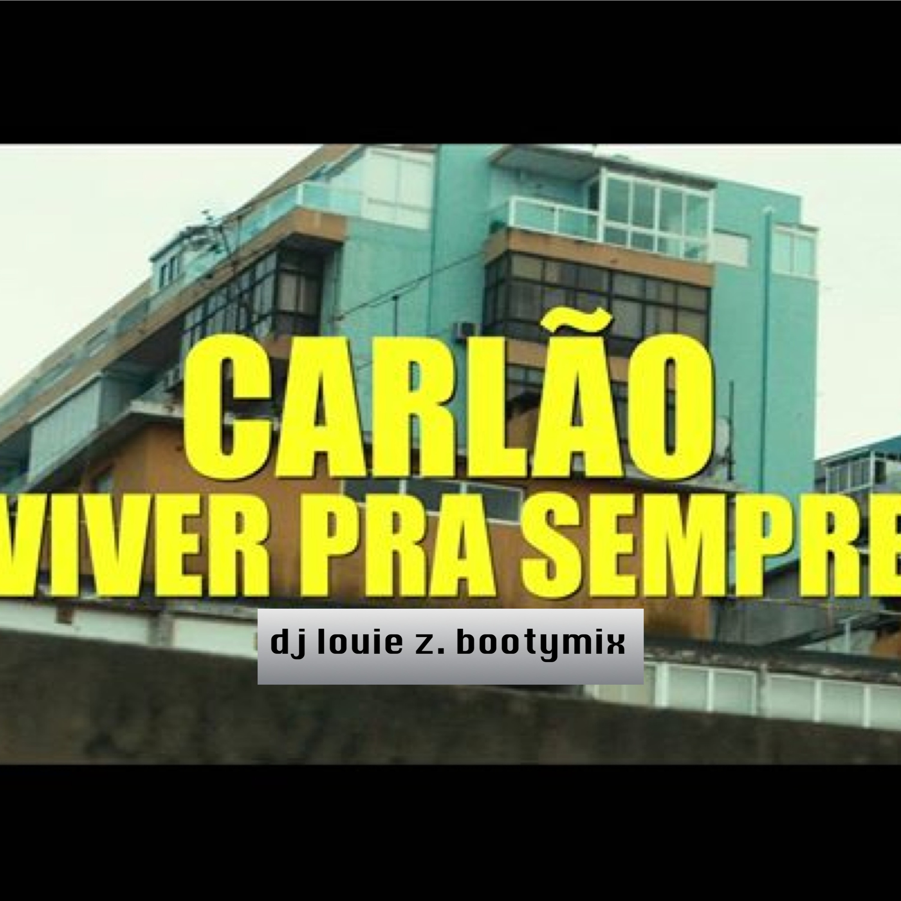Carlão-viver pra sempre (louie z. bootymix) episode artwork