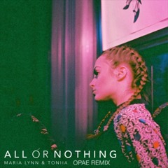 Maria Lynn & Toniia - All Or Nothing (Opae Remix)