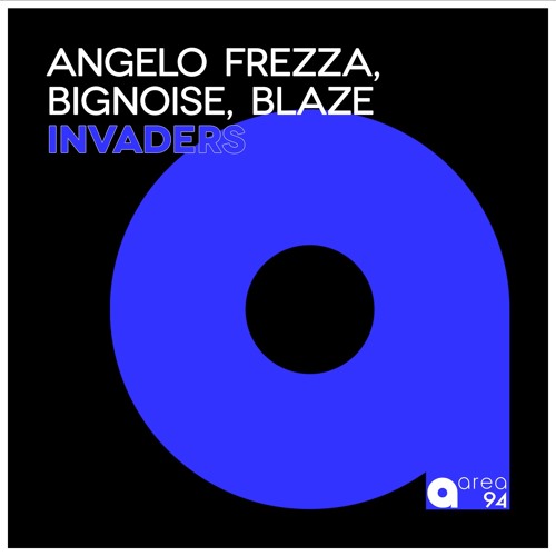 Angelo Frezza, BigNoise, Blaze - Invaders