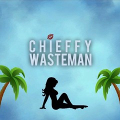 Chieffy ~ Wasteman