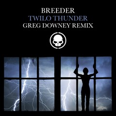 Breeder - Twilo Thunder (Greg Downey Remix) - Skullduggery