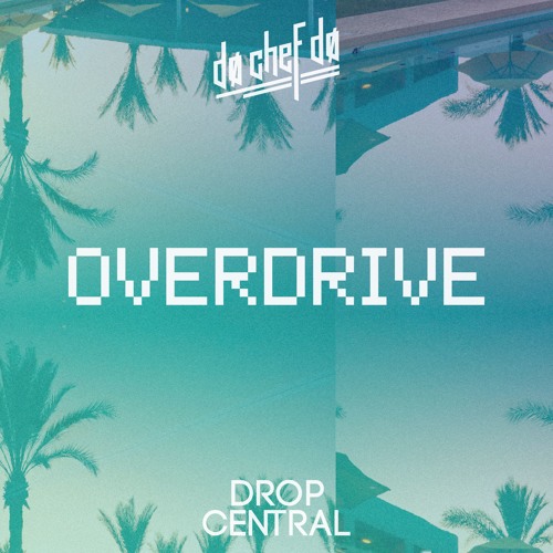 DØ CHEF DØ - Overdrive