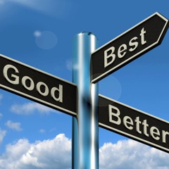 Good, Better, Best