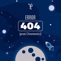 ERROR 404 (prod. Chromonicci)