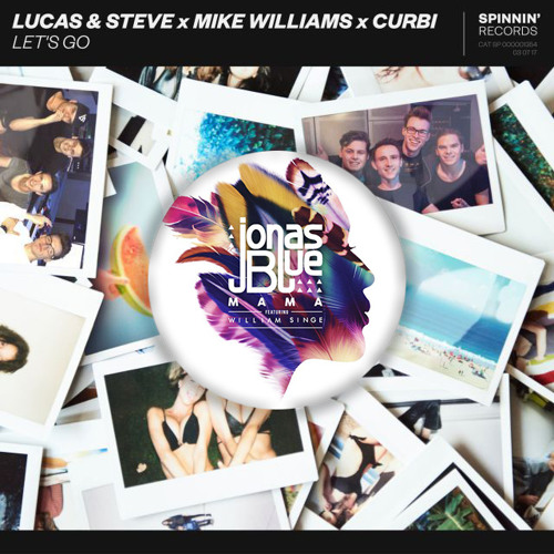 Lucas & Steve X Mike Williams X Curbi X Jonas Blue Ft. William.