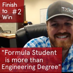 #2 Formula Student is more than an Engineering Degree | Cameron Bryant | Finish to Win