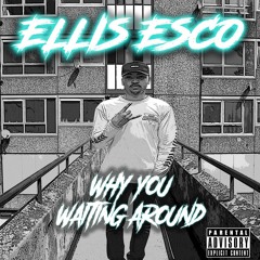 Why you waiting around?