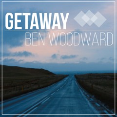 Getaway - Ben Woodward