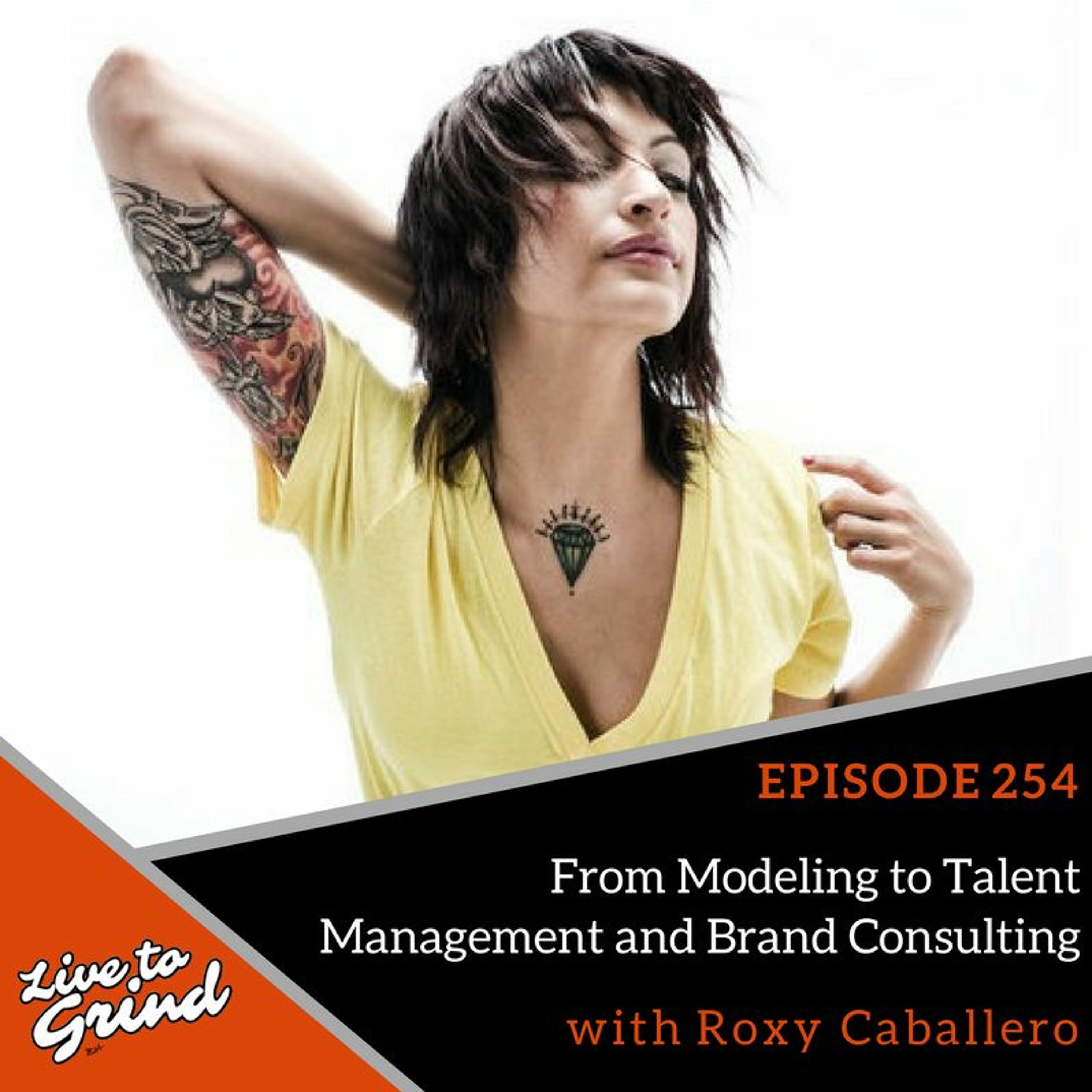 EP 254 From Modeling to Talent Management and Brand Consulting with Roxy Caballero episode artwork