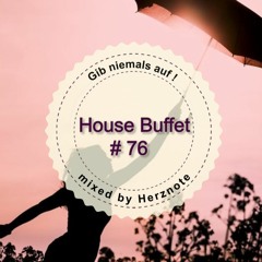 House Buffet #076 - Gib niemals auf! -- mixed by Herznote
