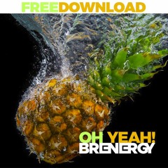 Brenergy - Oh Yeah! (FREE DOWNLOAD)