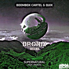 Boombox Cartel & QUIX - Supernatural (feat. Anjulie) (Dronix Remix)