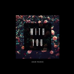 Adam Pearce - With You