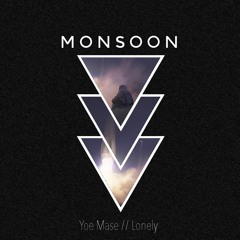 Yoe Mase // Lonely (Monsoon Remix)