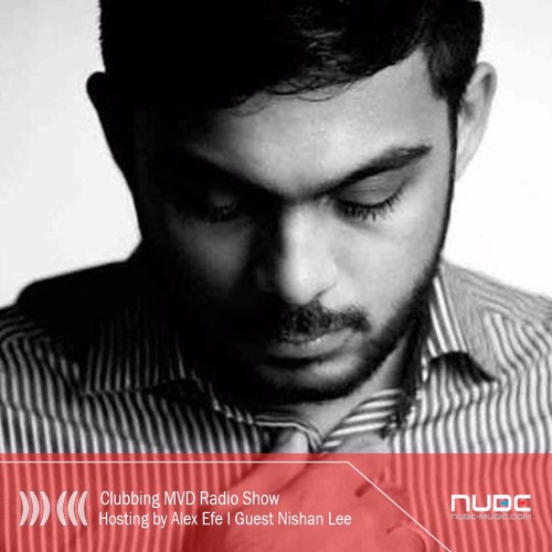 Clubbing MVD Radio Show Episode Four # Guest Nishan Lee