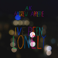 AK & Andrew Applepie - I've Been Lonely