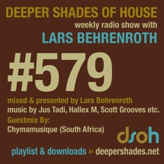 Deeper Shades Of House #579 w/ guest mix by CHYMAMUSIQUE