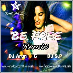 BE FREE (REMIX) DJ Arun & DJ S.P