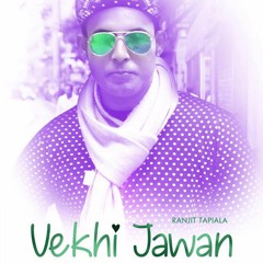 VEKHI JAWAN (2nd Version)