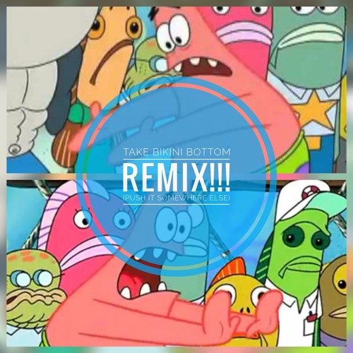 Stream Take Bikini Bottom Remix (Push It Somewhere Else) - Cornbeefsoup by  © Cornbeefsoup | Listen online for free on SoundCloud