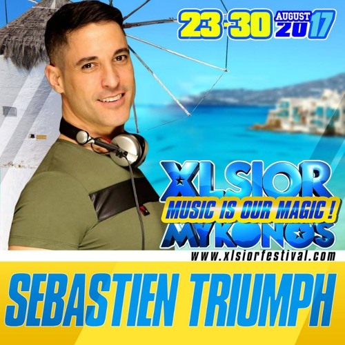 SEBASTIEN TRIUMPH - XLSIOR MYKONOS PODCAST 2017